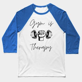 gym is my therapy Baseball T-Shirt